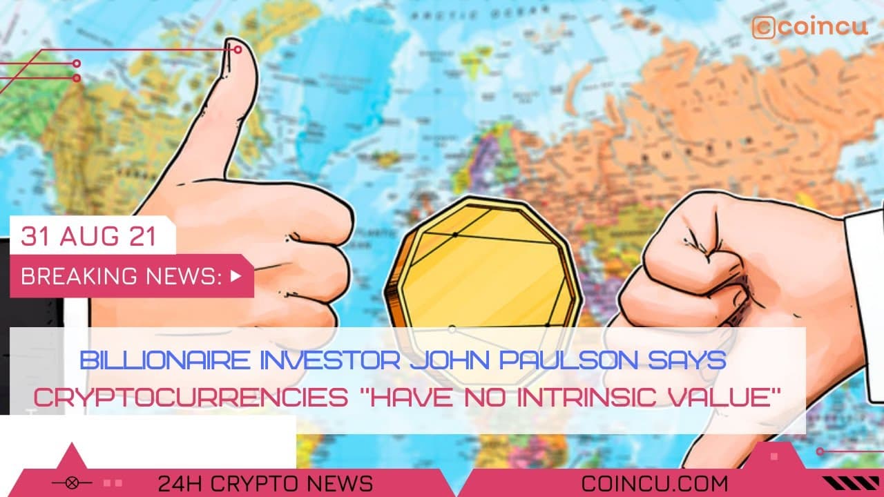 John Paulson Says Cryptocurrencies Have No Intrinsic Value | Latest News on 31 Aug 2021 |Crypto News