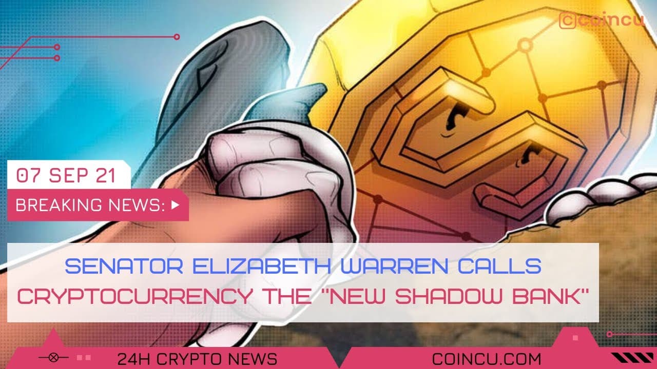 Senator elizabeth warren calls cryptocurrency the new shadow financial institution | News on 07 Sep 2021| Crypto News
