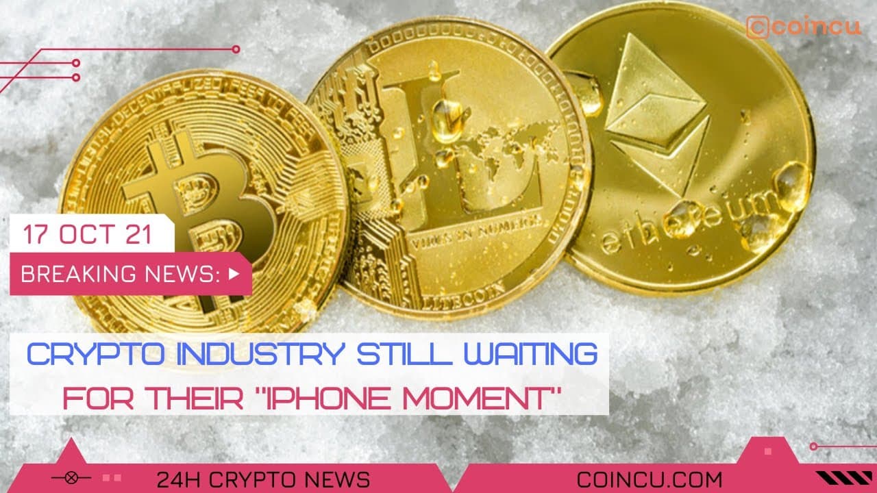 Crypto Industry even now waiting for their iphone minute | Latest News on 17 Oct 2021 | Crypto News
