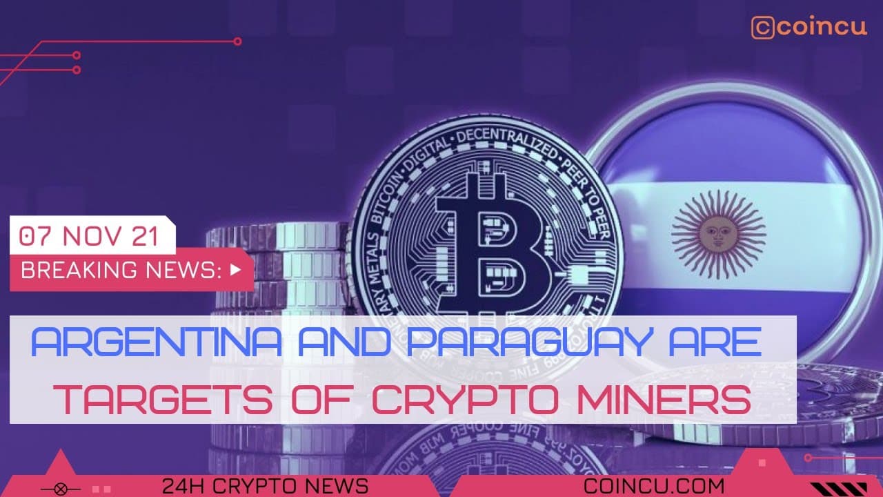 Argentina and Paraguay are targets of crypto miners | News on 07 Nov 2021 | Crypto News