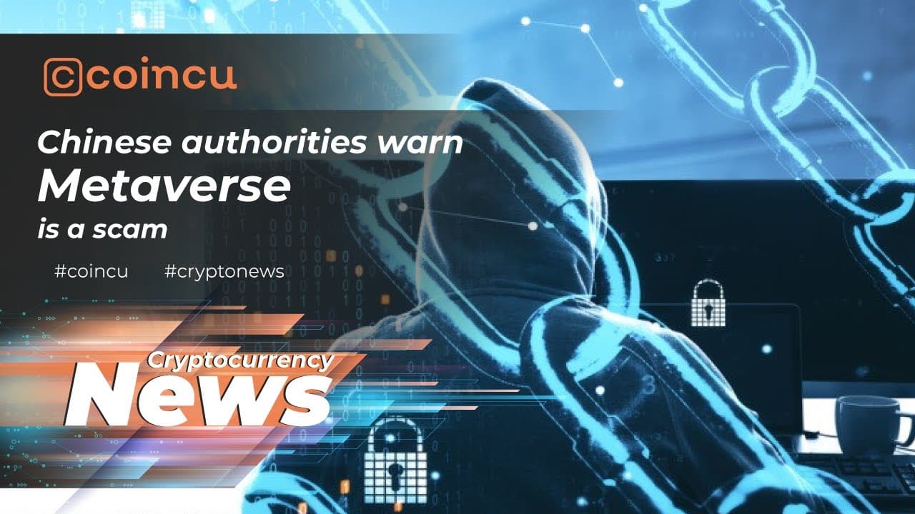 Chinese authorities warn Metaverse is a scam | Latest News 19 Feb 2022 | Crypto News