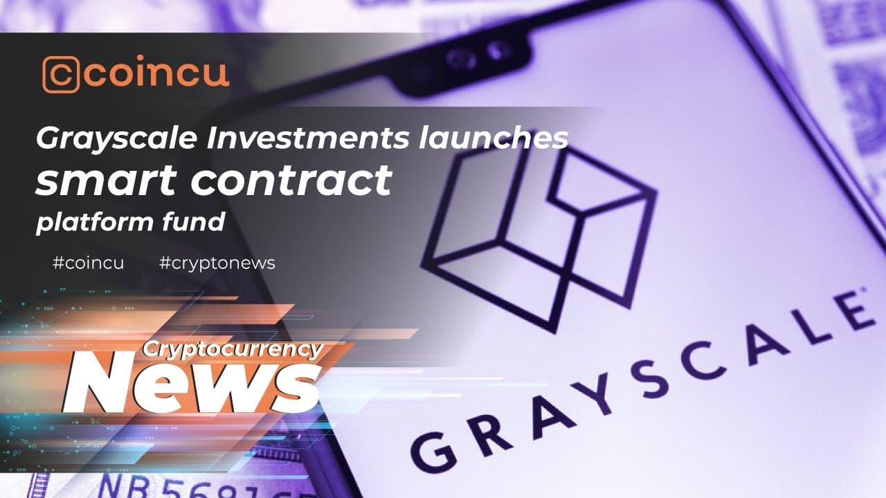 Grayscale Investments launches clever contract platform fund | Latest News 23 Mar 2022 | Crypto News
