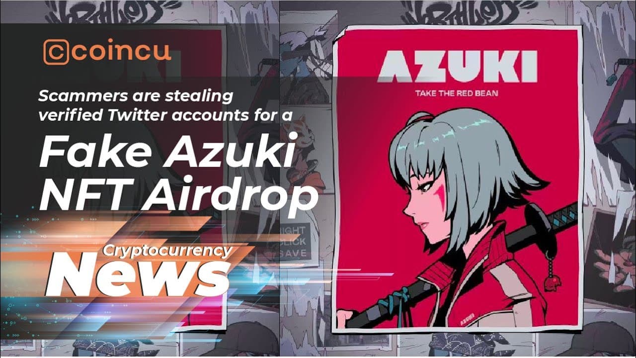 Scammers Are Stealing Verified Twitter Accounts For A Fake Azuki NFT Airdrop| April ten | Crypto News