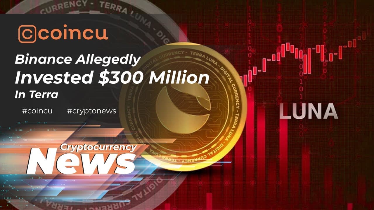 Binance Allegedly Invested $300 Million In Terra | Latest News sixteen May 2022 | Crypto New
