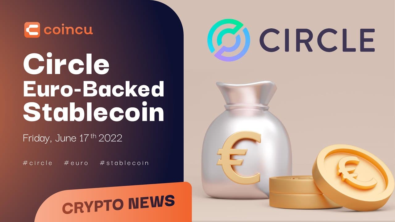 Circle Launches Euro-Backed Stablecoin | Latest News 17 June 2022 | Crypto News