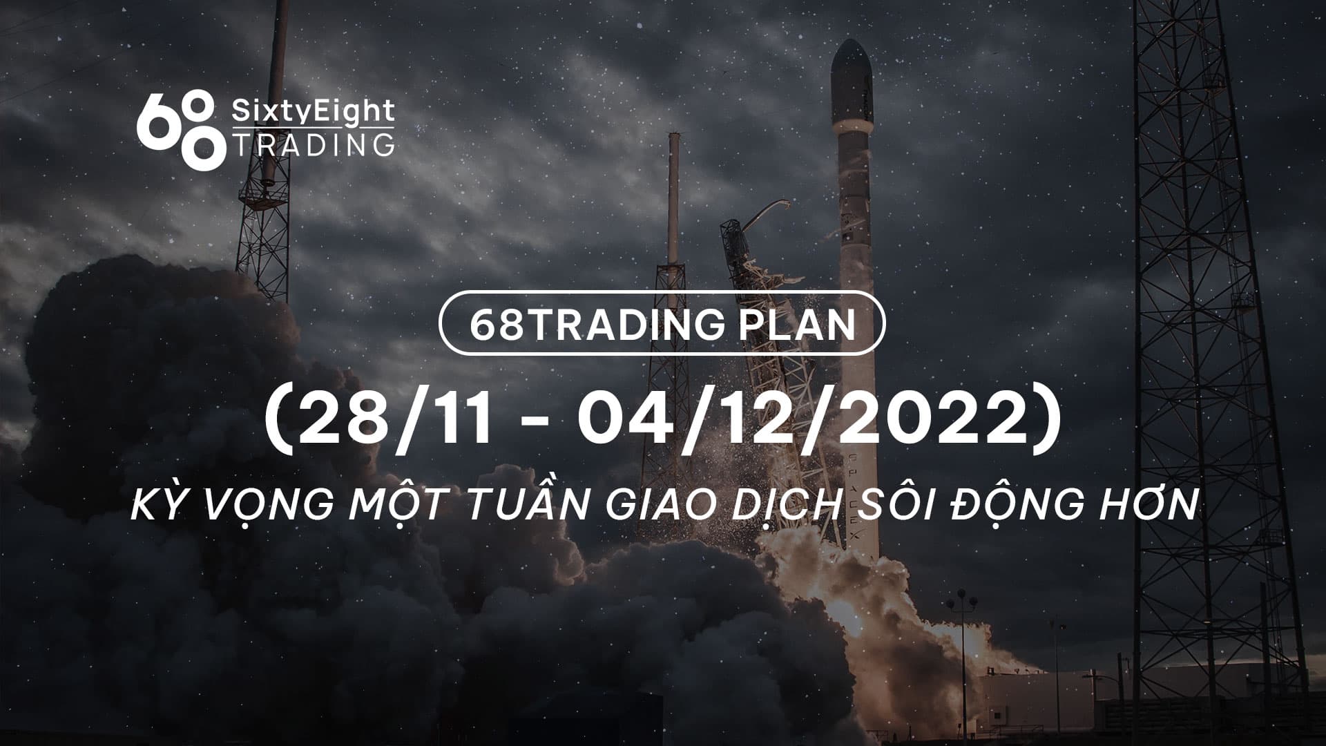 Trading Plan 68 (28 Nov - 4 Dec 2022) - Expect a more active trading week

