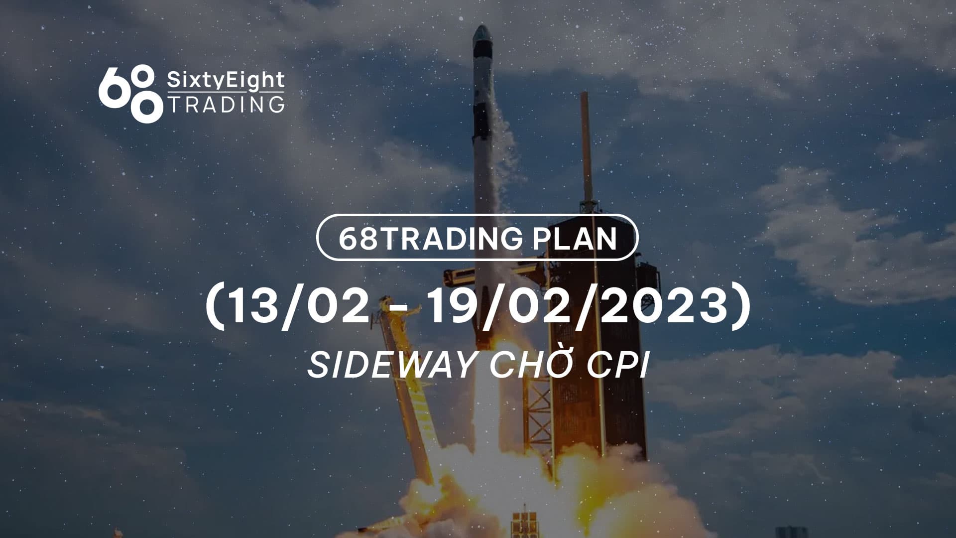 68 Trading Plan (Feb 13 – Feb 19, 2023) – Sideway waiting for US CPI information