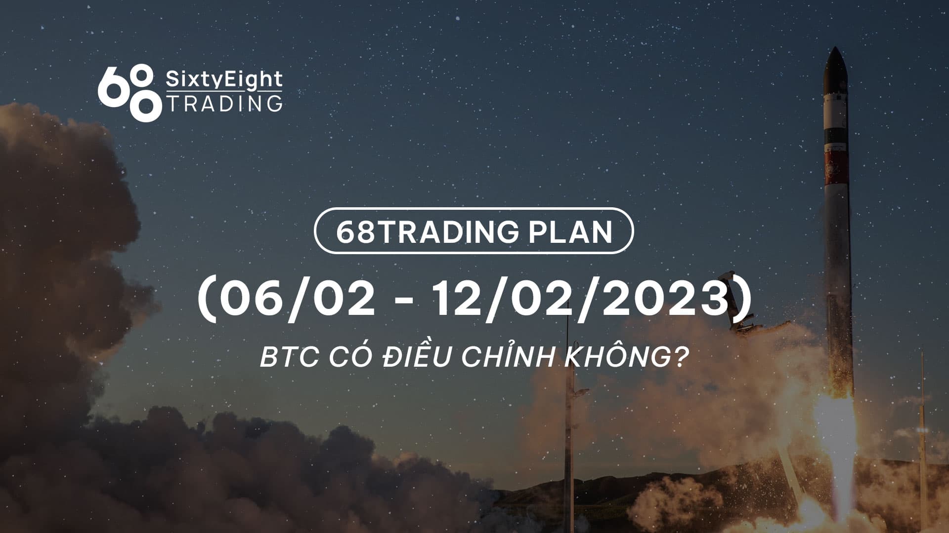 68 Trading Plan (February 6 - February 12, 2023) - Will BTC comply?

