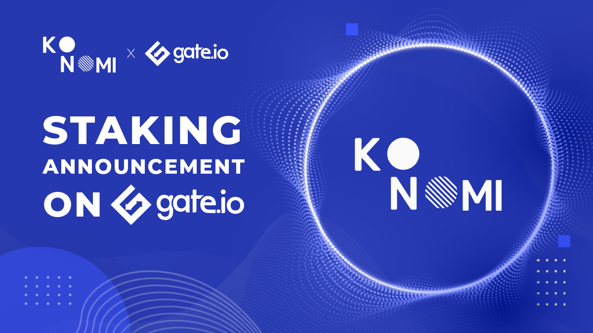 Announcement about staking Konomi Network (KONO) on Gate.io