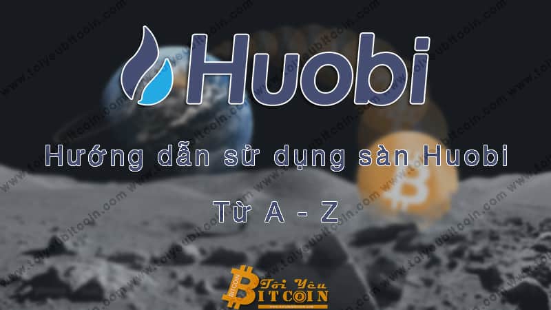 Huobi Exchange: Instructions for Registration, Verification & Buying/Selling Transactions from A – Z