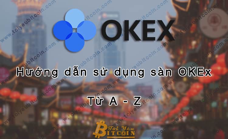 OKEx Exchange: Instructions for Registration, Verification & Buy/Sell transactions from A – Z –