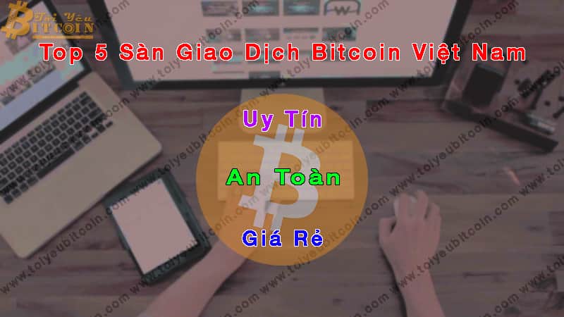 TOP 5 The most reputable & cheapest Bitcoin trading platform in Vietnam