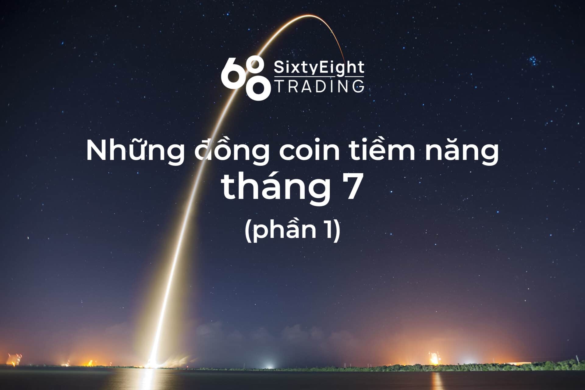 68 Trading – Summary of Potential Coins in July (Part one)