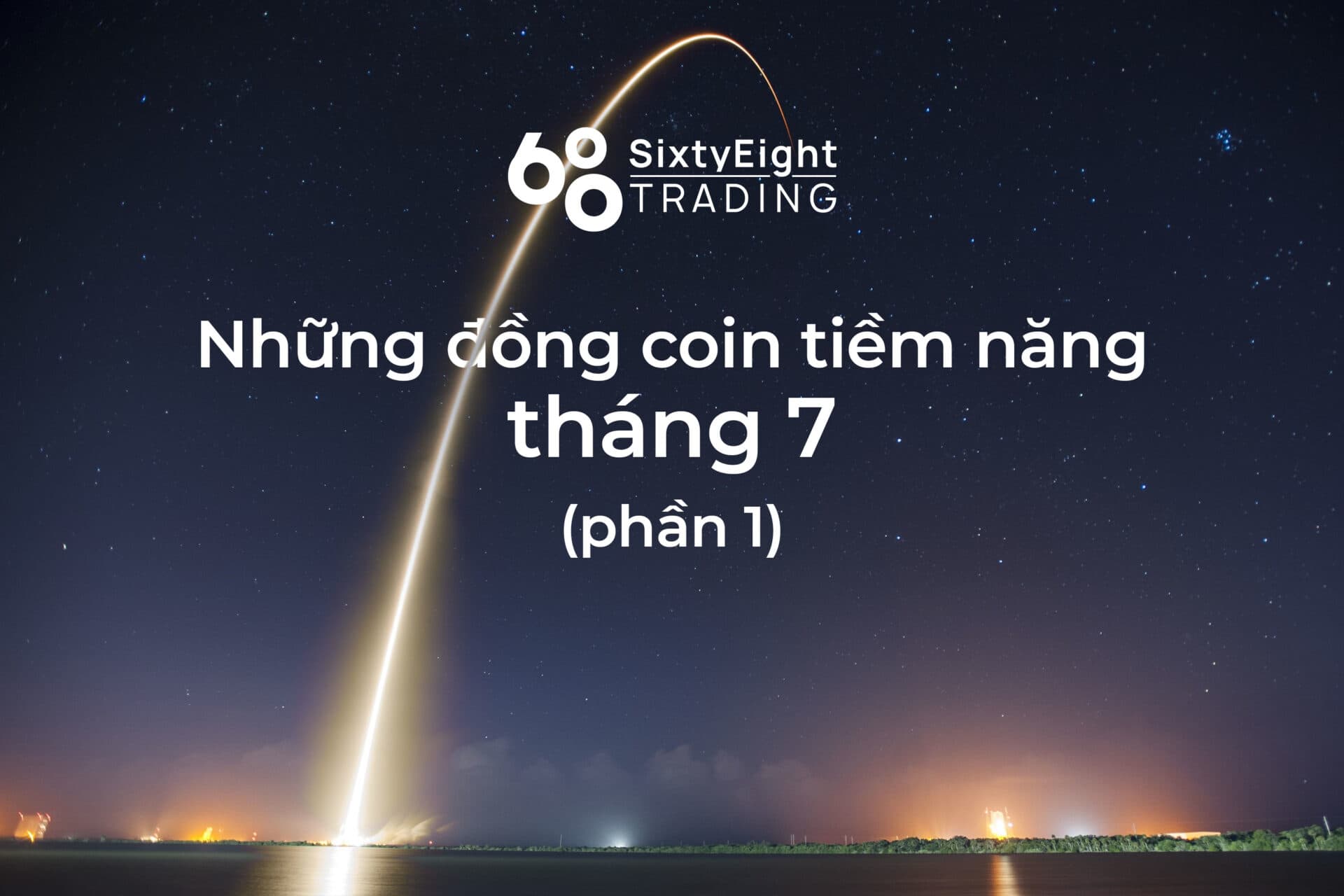 68 Trading – Summary of Potential Coins in July (Part one)