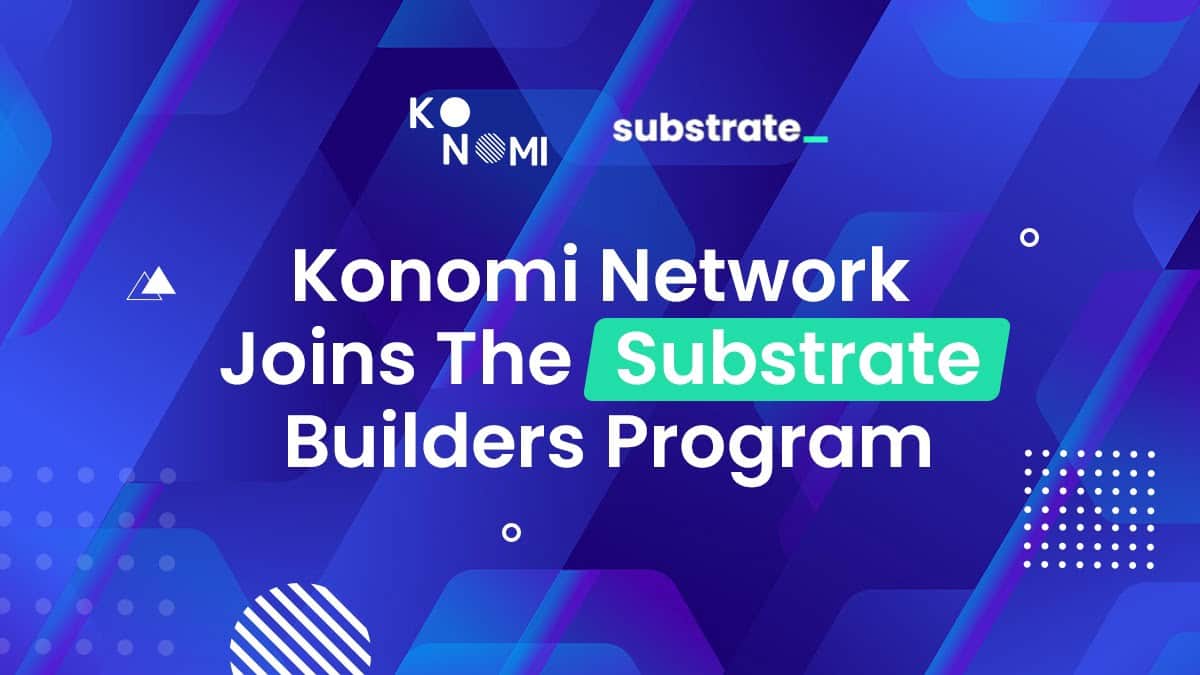 Konomi Network joins the Substrate Builders plan