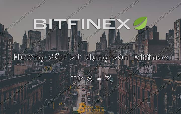 BitFinex Exchange: Instructions for Registration, Verification & Buy/Sell Transactions from A – Z