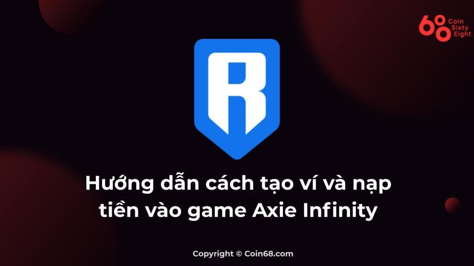 Discover Ronin Wallet? Instructions on how to develop a wallet and reload the Axie Infinity game