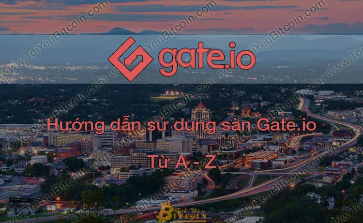Gate.io Exchange: Instructions for Registration, Verification & Buying/Selling Transactions from A – Z