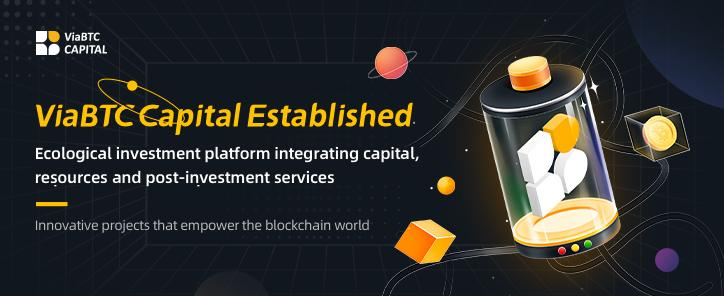 ViaBTC Capital - Innovating the blockchain investment ecosystem