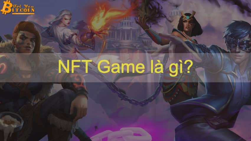 What is NFT game? Top 5 blockchain games “Play to Earn” make outstanding money
