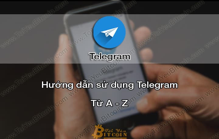 What is Telegram? Instructions on how to download, install, register & use A – Z