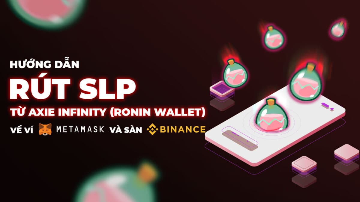 Instructions for withdrawing SLP from Axie Infinity (Ronin Wallet) to Metamask wallet and Binance exchange
