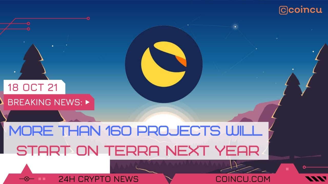 More than 160 tasks will commence on terra subsequent yr | Latest News on 18 Oct 2021 | Crypto News
