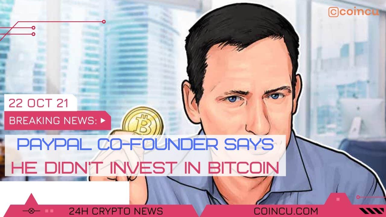 PayPal co founder Peter Thiel says he didnt invest in Bitcoin | News on 22 Oct 2021 | Crypto News