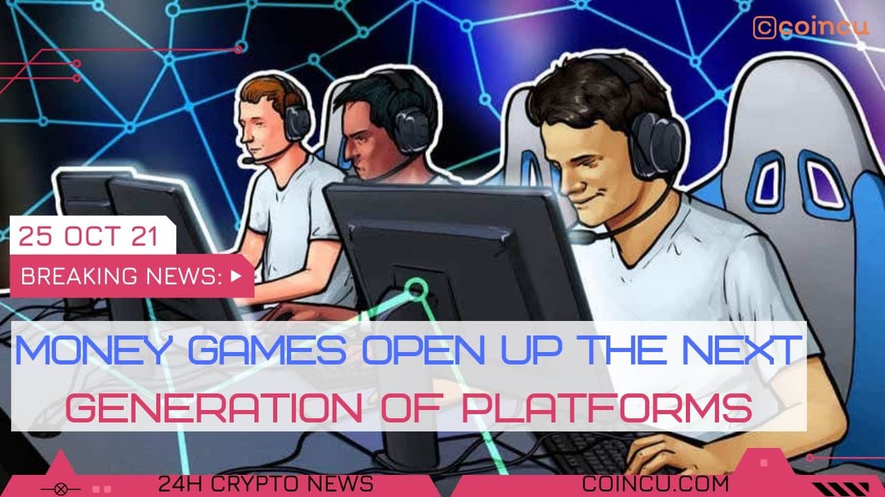 Money video games open up the upcoming generation of platforms | Latest News on 25 Oct 2021 | Crypto News