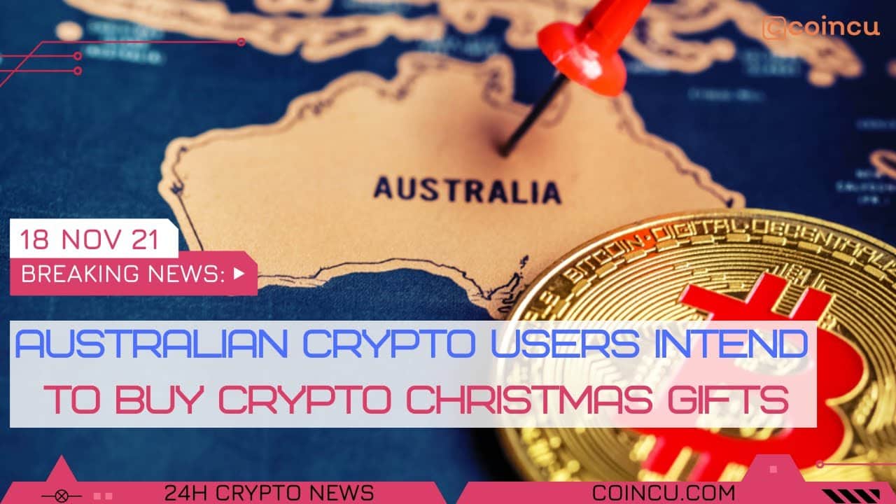 Australian crypto consumers intend to get crypto Christmas presents | News on 18 Nov 2021 | Crypto News