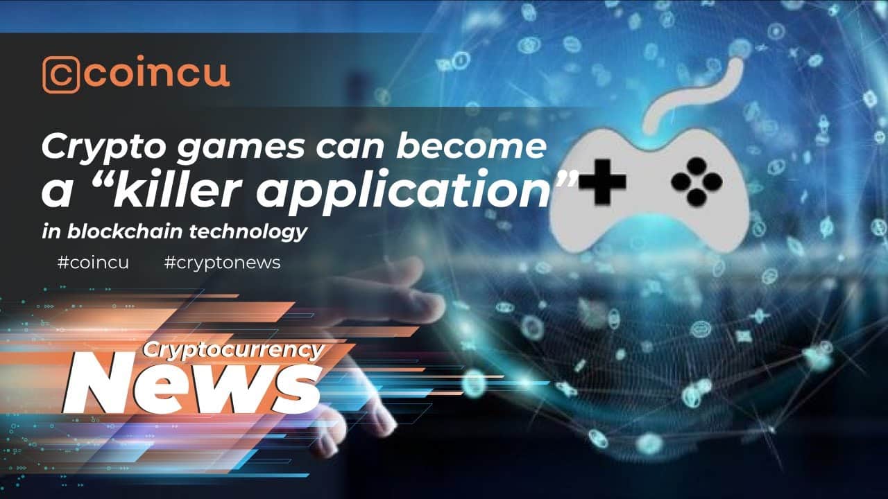 Crypto video games a “killer application” blockchain technologies | News on 21 Nov 2021 | Crypto News