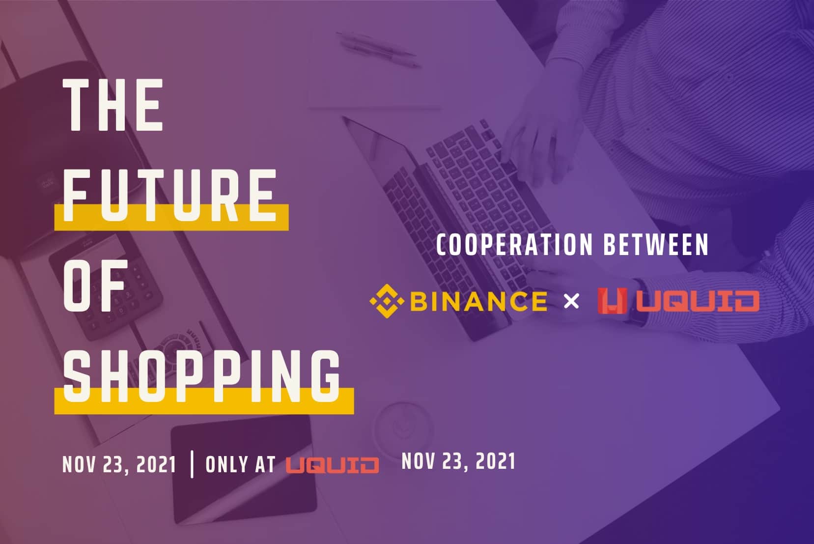 Uquid partners with Binance to launch an on-line purchasing keep with hundreds of thousands of solutions