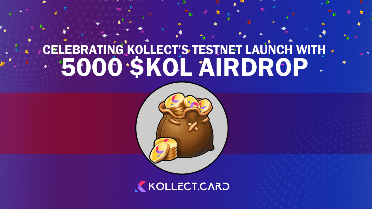 Kollect “explodes” 5000 KOL airdrop to celebrate Testnet’s launch date