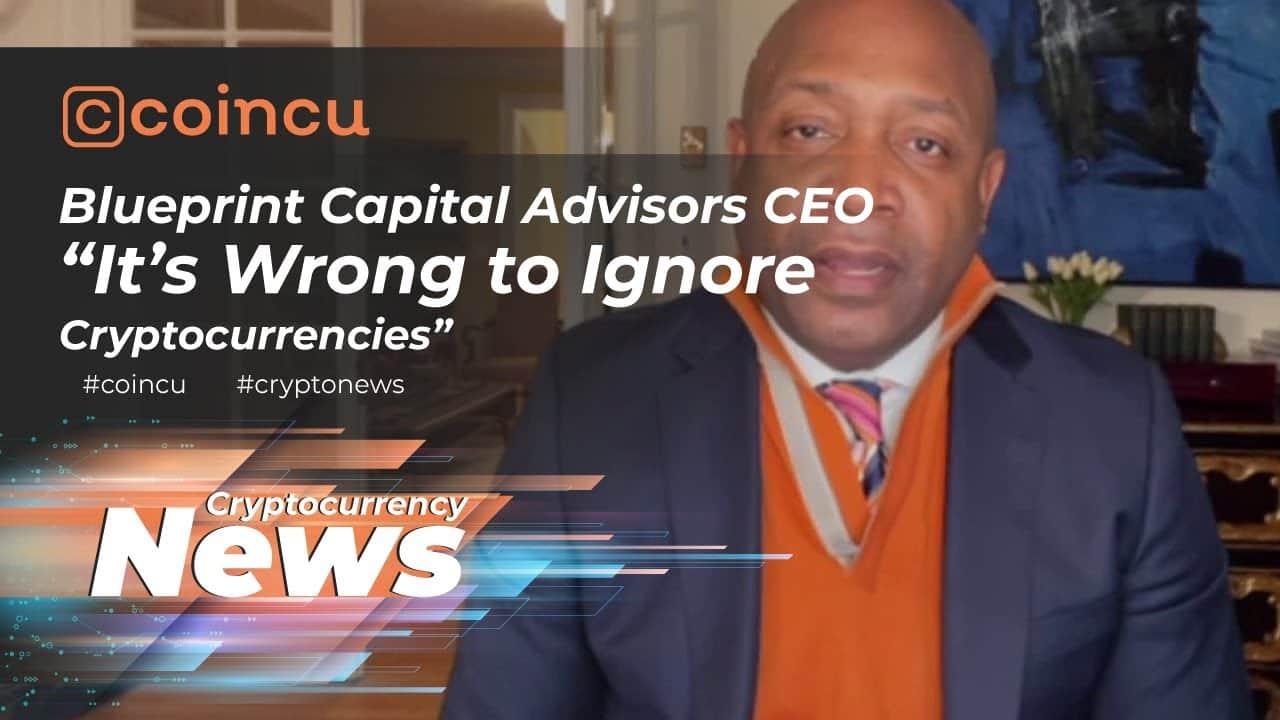 Blueprint Capital Advisors CEO: “It’s Wrong to Ignore Cryptocurrencies” | 01 Jan 2022 | Crypto News