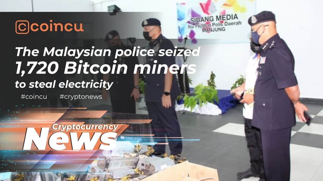 The Malaysian police seized one,720 Bitcoin miners to steal electrical energy | 02 Jan 2022 | Crypto News