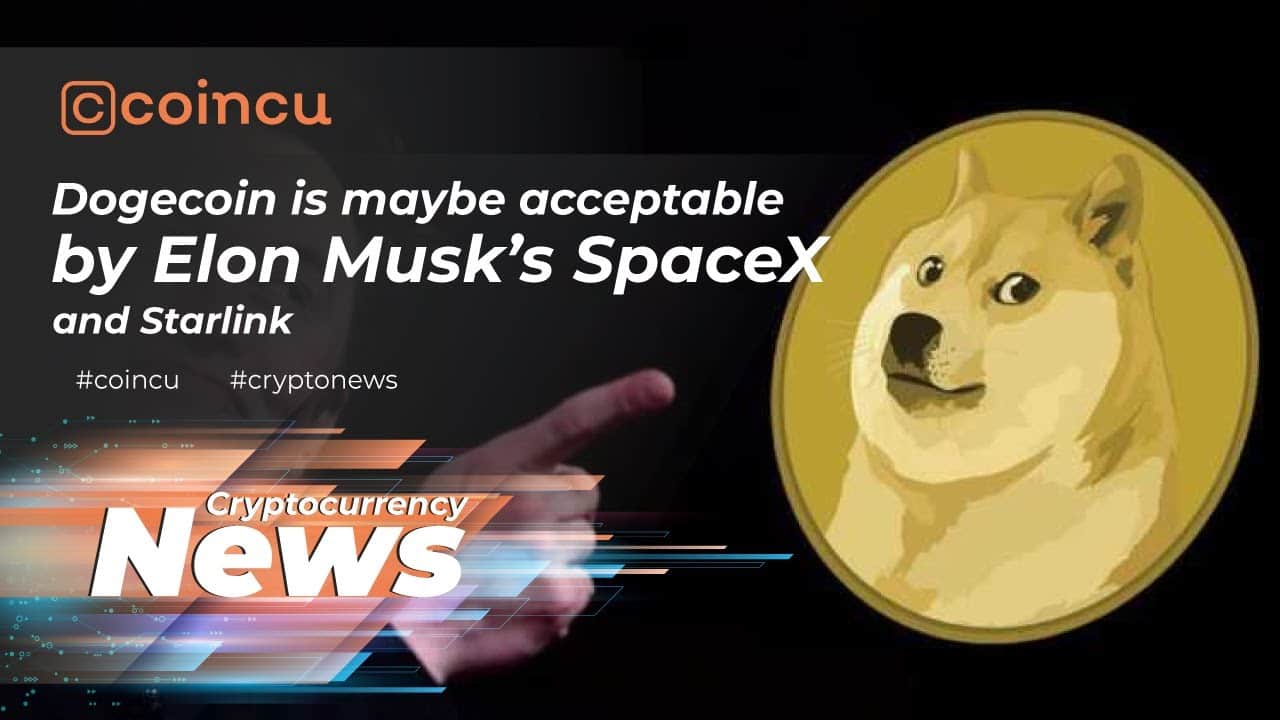 Dogecoin is perhaps acceptable by Elon Musk’s SpaceX and Starlink | News 15 Feb 2022 | Crypto News