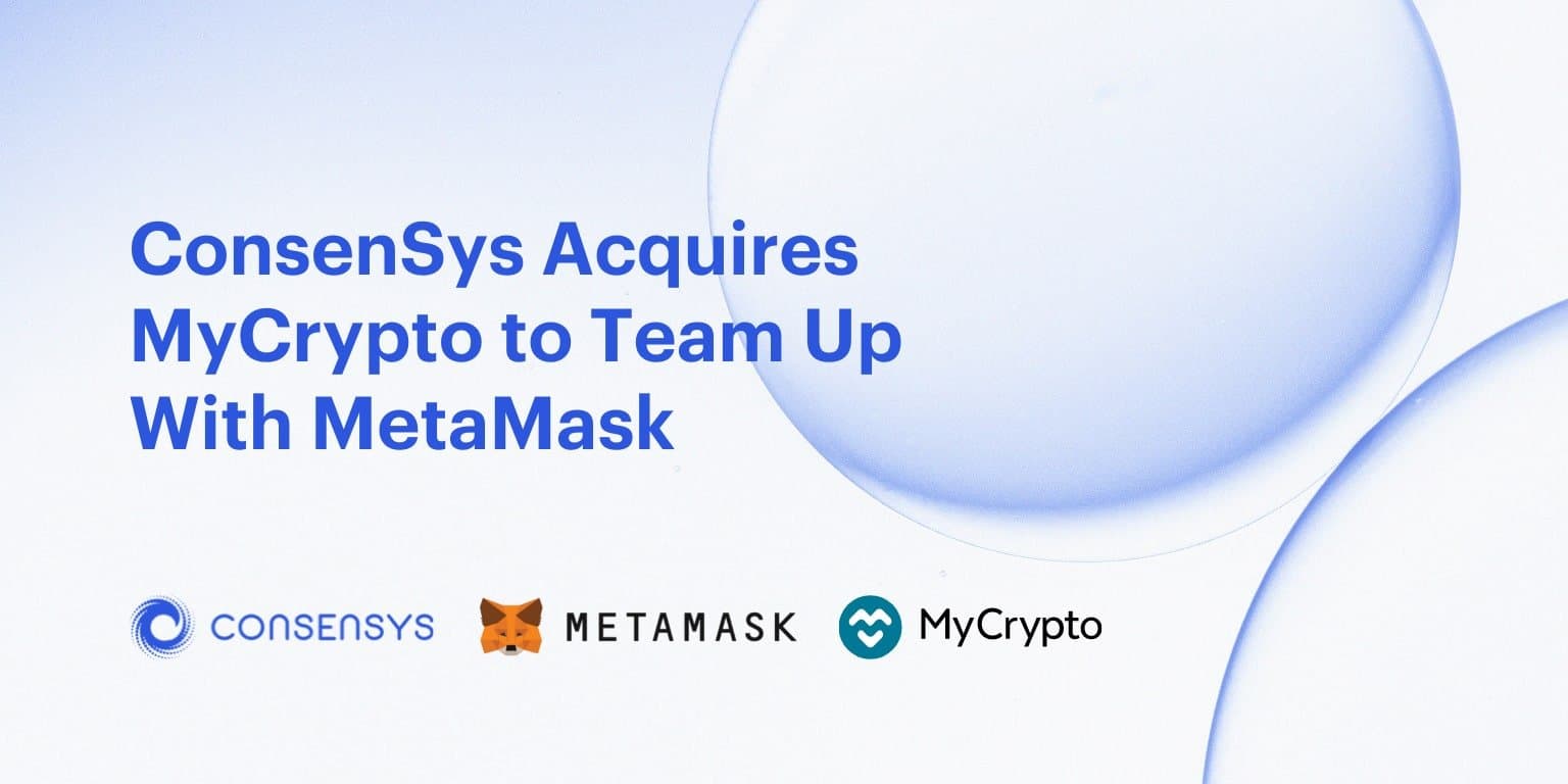 Consensys acquires Mycrypto wallet, programs to merge with Metamask to “dominate” the Webthree wallet market place