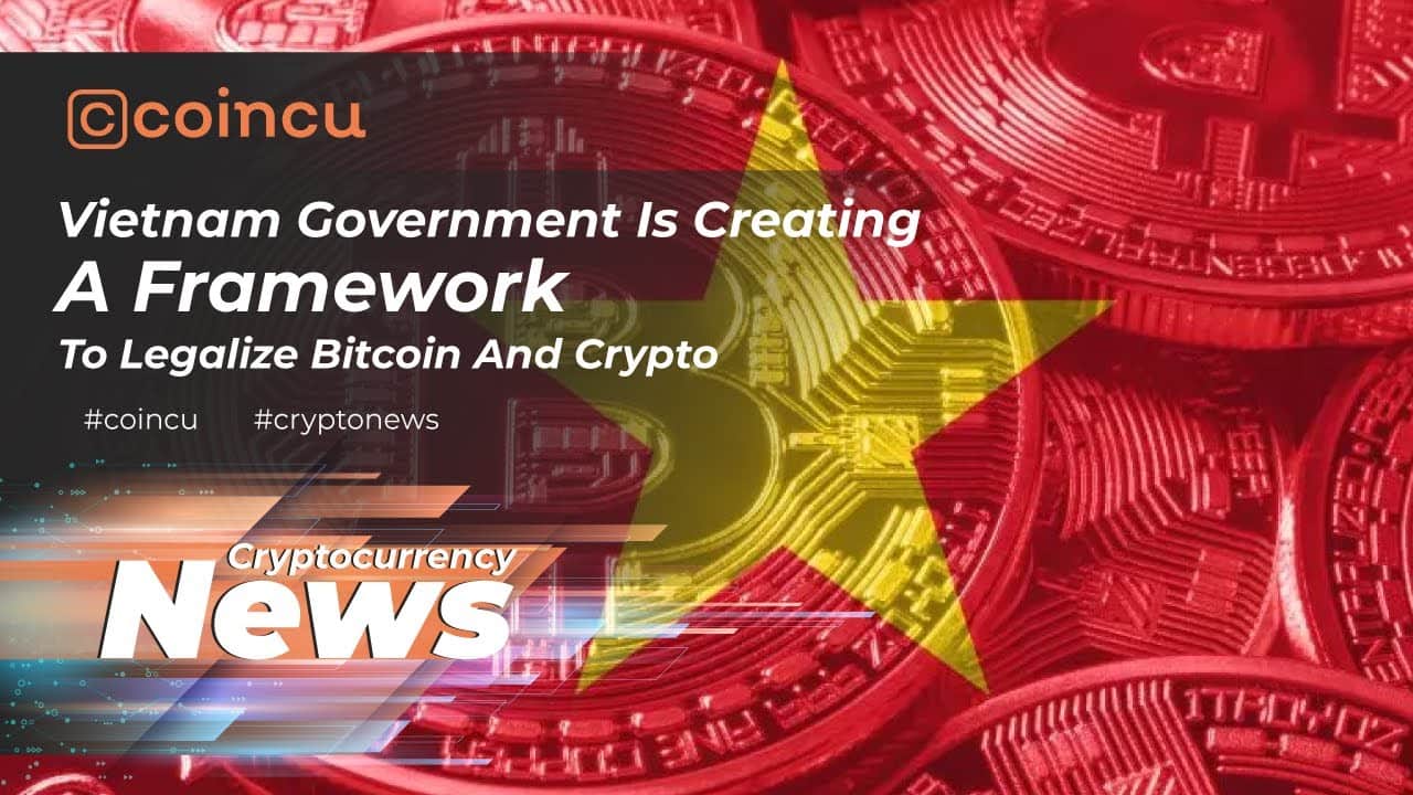 Vietnam Government is developing a framework to legalize bitcoin and crypto | thirty Mar 2022 Crypto News