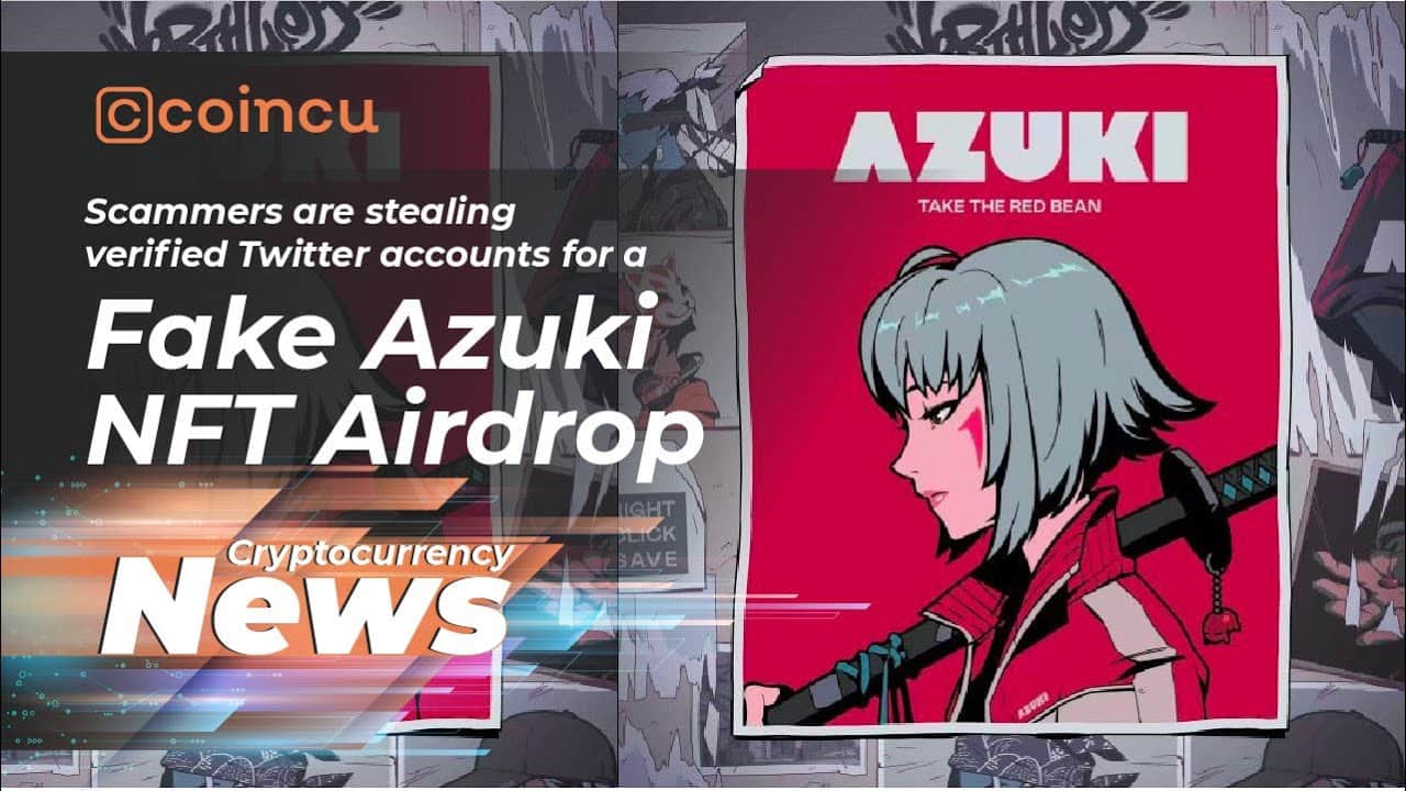 Scammers Are Stealing Verified Twitter Accounts For A Fake Azuki NFT Airdrop| April ten | Crypto News