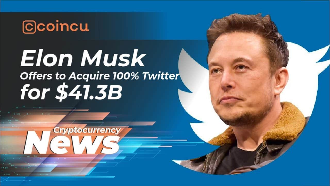 Elon Musk Offers to Acquire a hundred Percent Twitter for $41.three Billion | News April 15, 2022| Crypto News