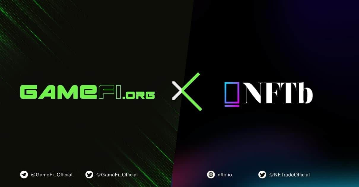 GameFi.org x NFTB partners to increase the industry working experience for NFT owners