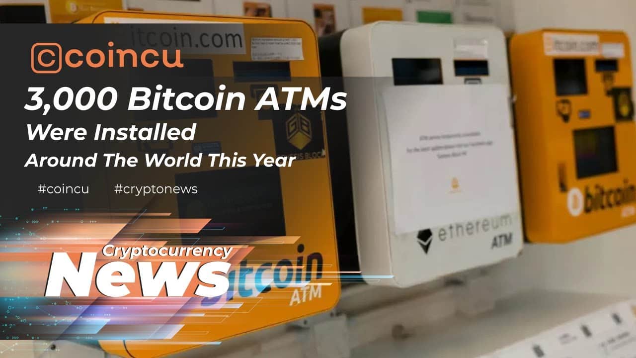three,000 Bitcoin ATMs have been set up all around the planet this 12 months | News twelve May 2022 | Crypto New