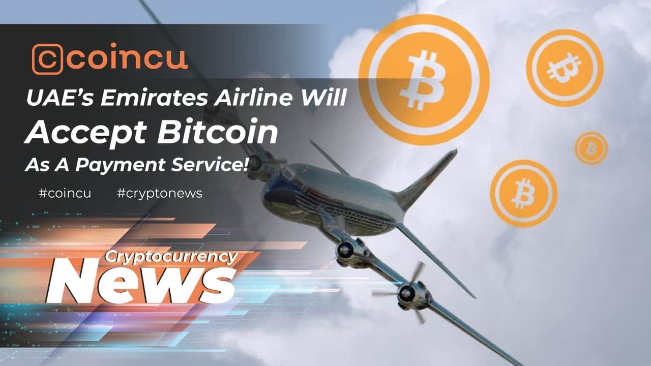 UAE’s Emirates Airline Will Accept Bitcoin As A Payment Service! | News 14 May 2022 | Crypto New
