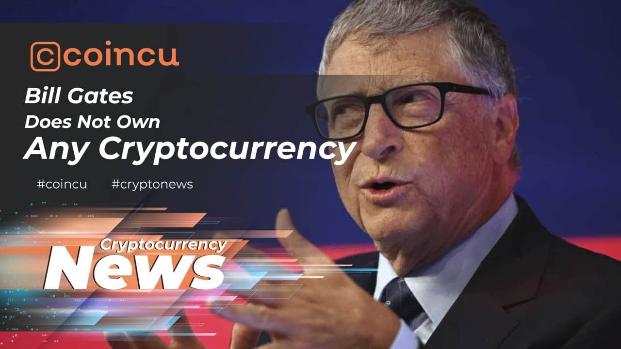 Bill Gates Does Not Own Any Cryptocurrency | Latest News 21 May 2022 | Crypto New
