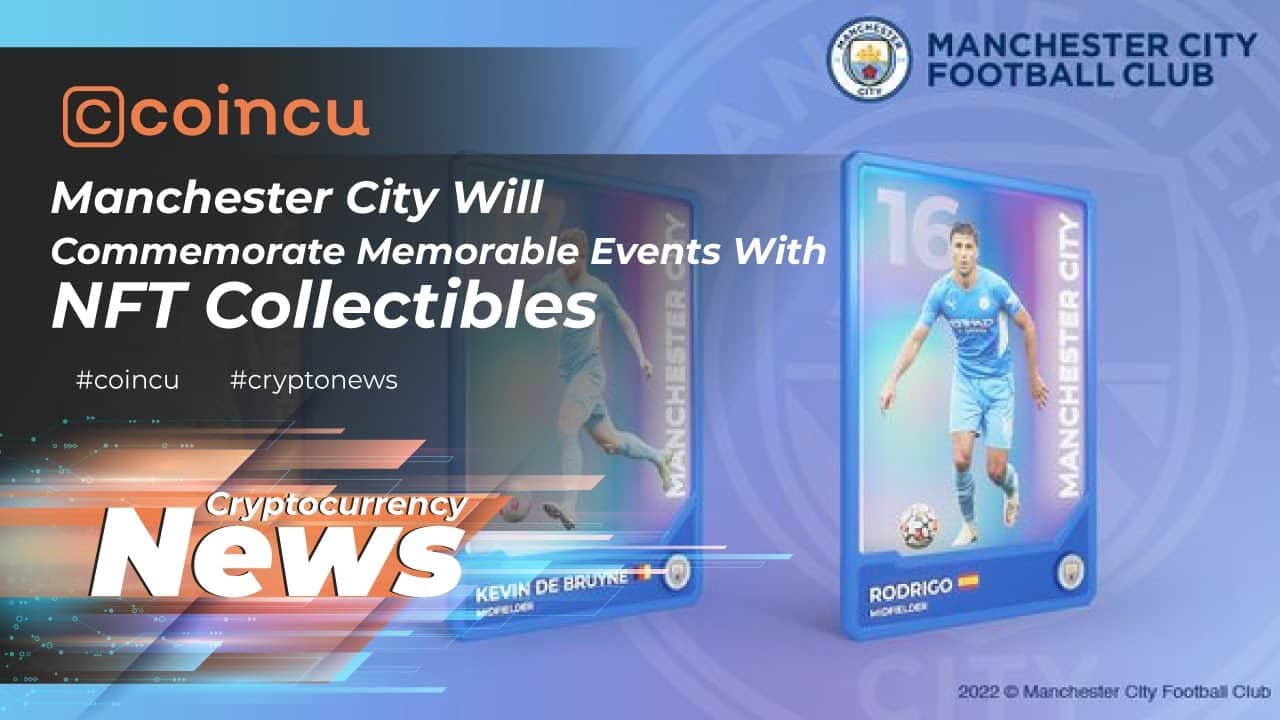 Manchester City Will Commemorate Memorable Events With NFT Collectibles | 22 May 2022 | Crypto News