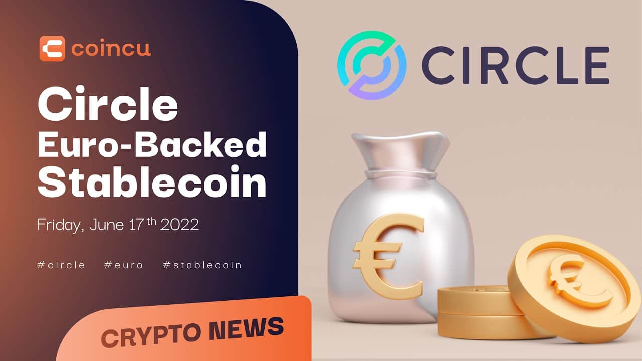 Circle Launches Euro-Backed Stablecoin | Latest News 17 June 2022 | Crypto News
