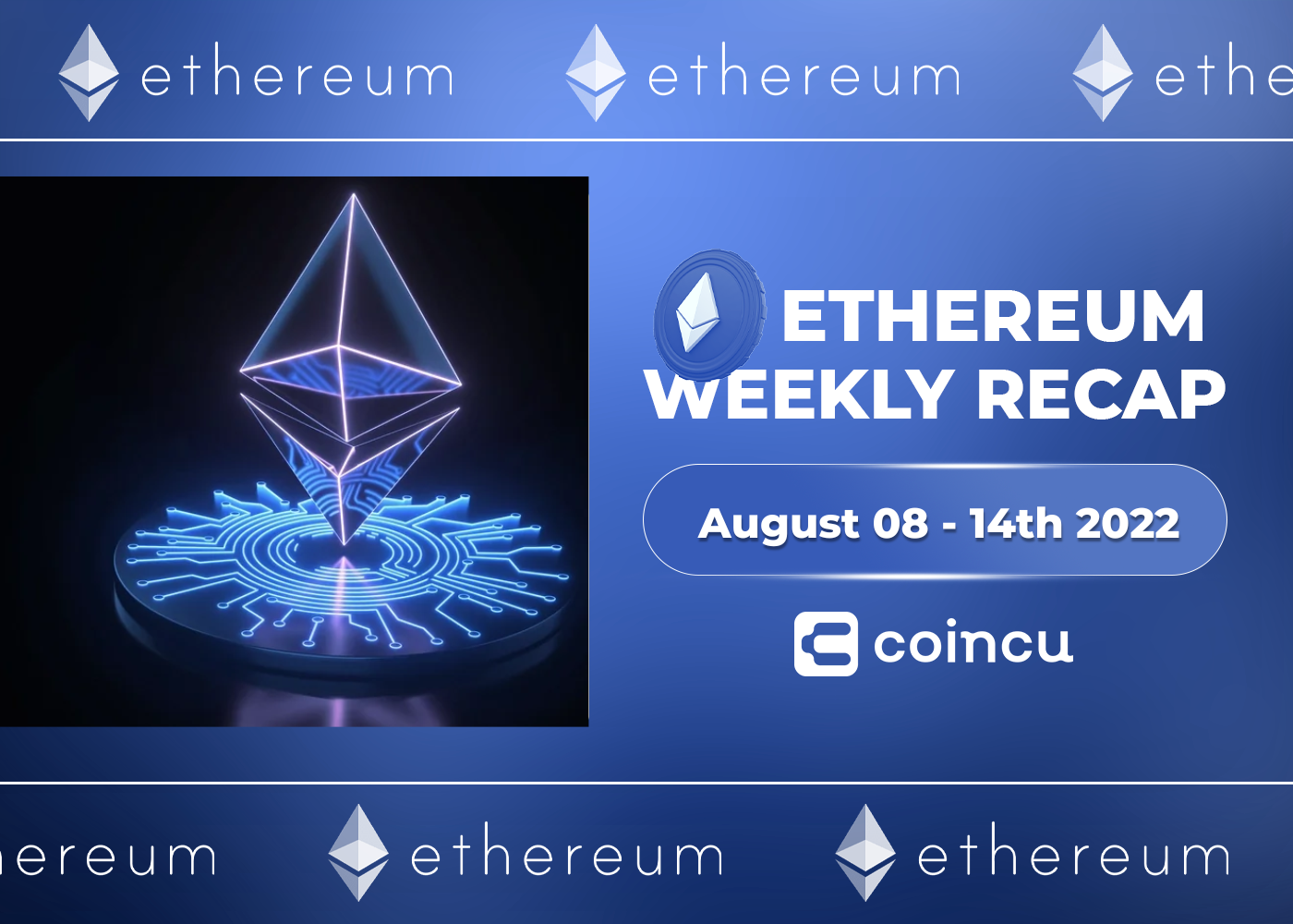 Ethereum Weekly Recap | August eight-14, 2022