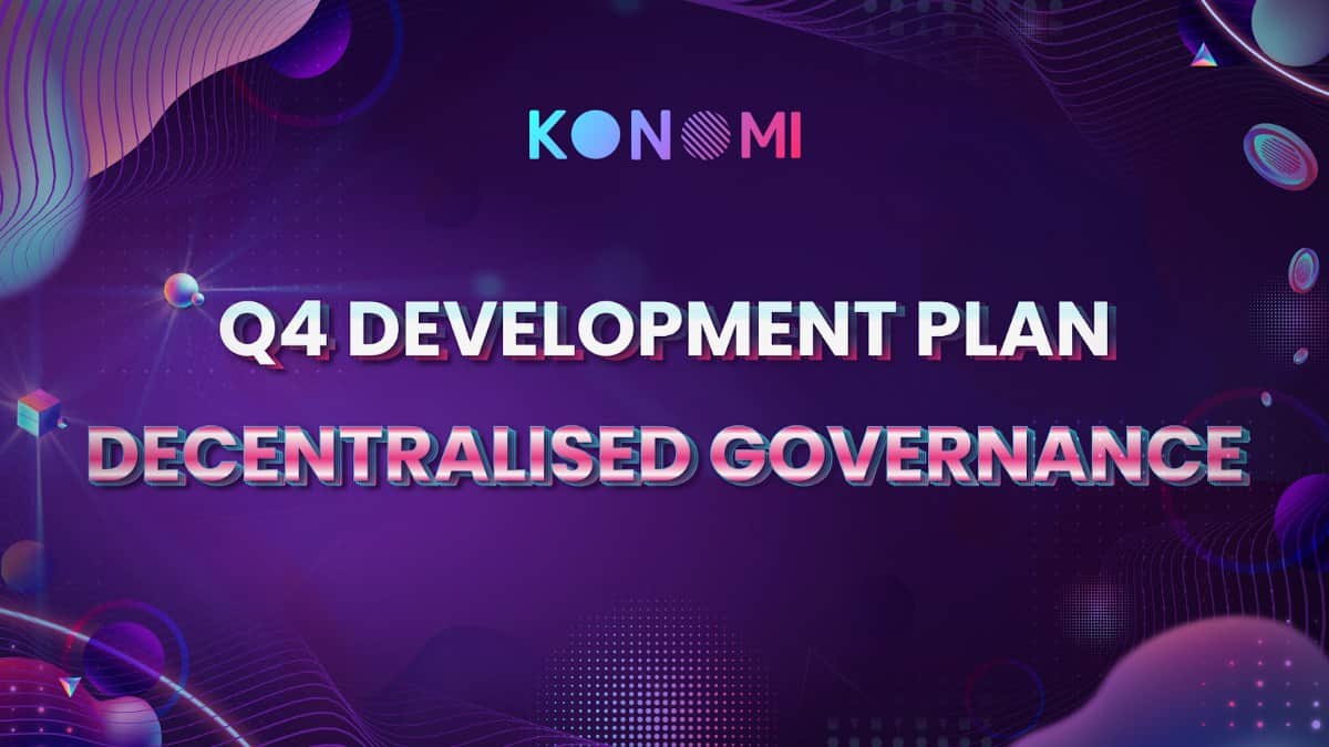 Konomi Fourth Quarter Development Plan – Decentralized Governance