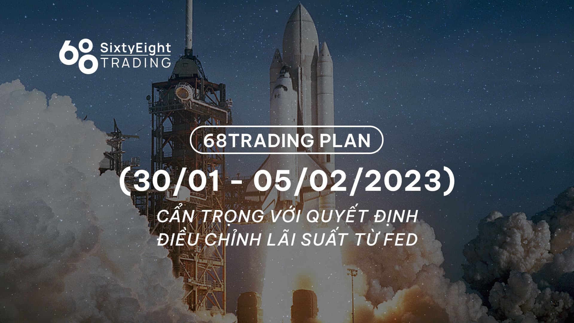 68 Trading Plan (January thirty – February five, 2023) – Beware of Fed curiosity charge choices