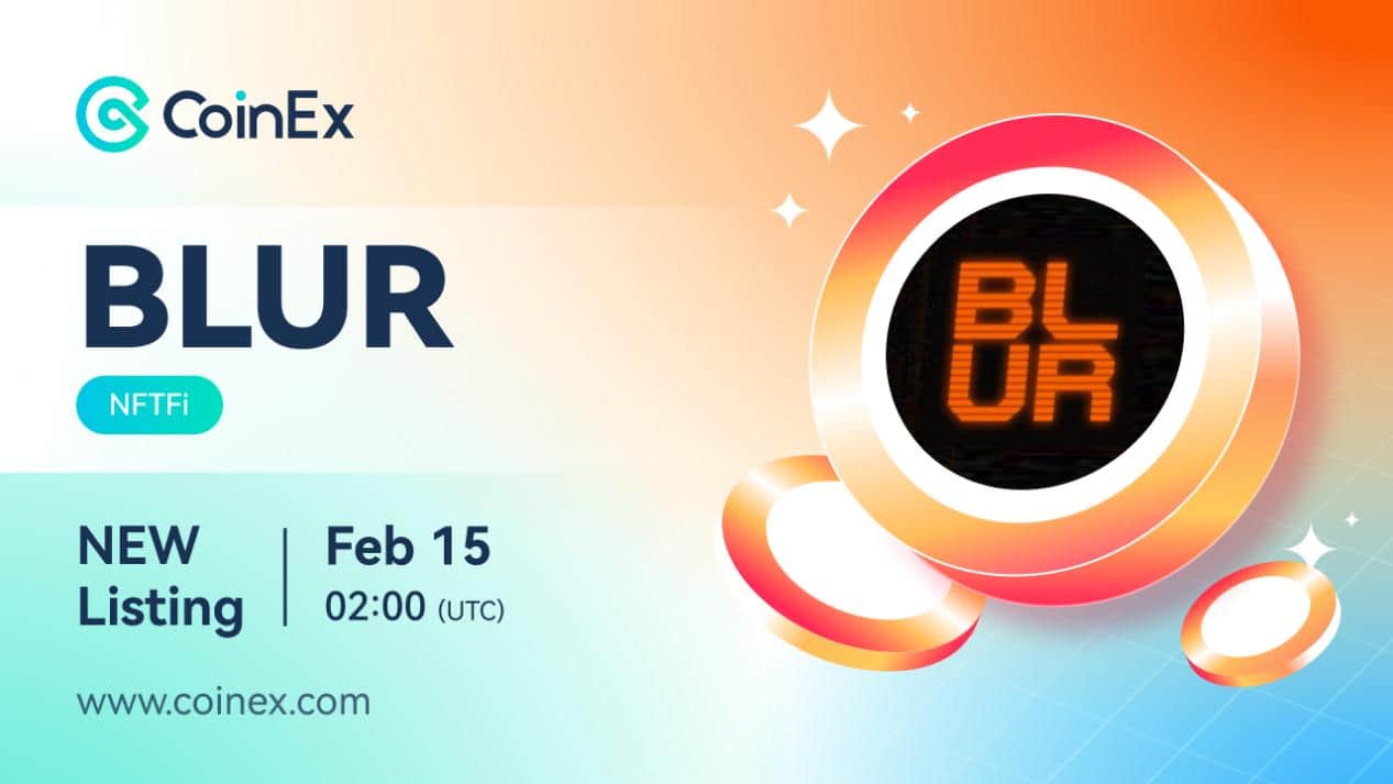 CoinEx lists BLUR, sets NFTFi segment to support consumers display prospective NFT tasks